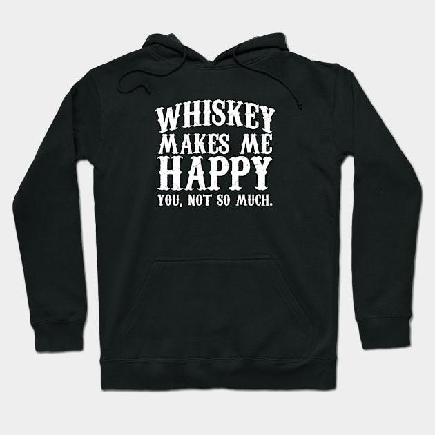 Whiskey Lover Gift Whiskey Makes Me Happy Hoodie by kmcollectible